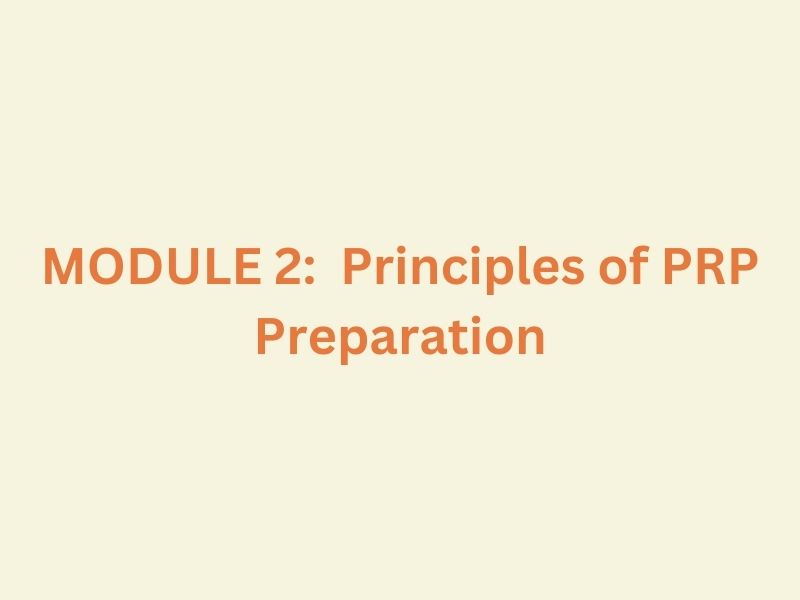 Pr Module Generally Includes Module 2: Principles of PRP Preparation - NexStep Academia